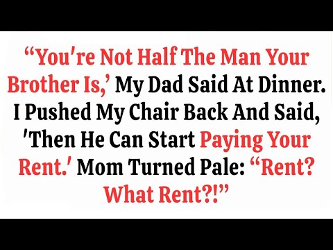 ‘You’re Not Half The Man Your Brother Is,’ My Dad Said At Dinner  I Pushed