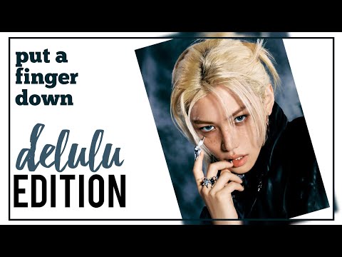 PUT A FINGER DOWN | K-pop Delulu Edition