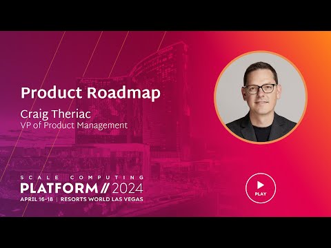 Scale Computing Platform 2024: Product Roadmap