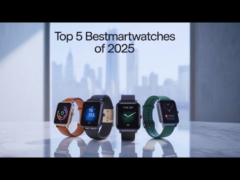 Top 5 Best Smartwatches for 2025