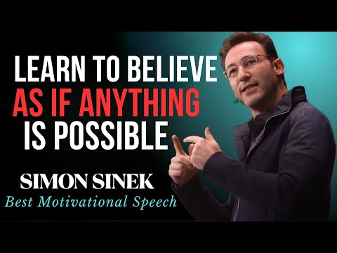 Learn To Believe As If Anything Is Possible || Best Motivational Speech By Simon Sinek||#simonsinek