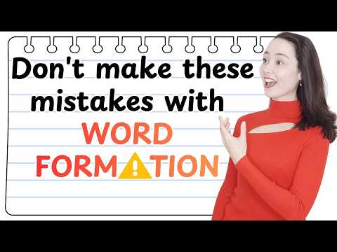 17 common WORD FORMATION mistakes in English - Let's correct them together