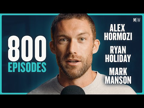15 Lessons From 800 Episodes - Alex Hormozi, Ryan Holiday & Mark Manson