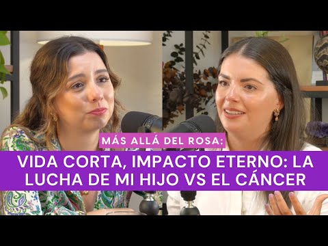Más allá del rosa- Vida corta, impacto eterno: la lucha de mi hijo vs el cáncer con Nayeli PrzNegron
