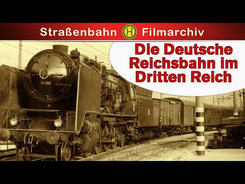 Die Deutsche Reichsbahn im Dritten Reich [Originalaufnahmen | Komplette -Dokumentation auf Deutsch]