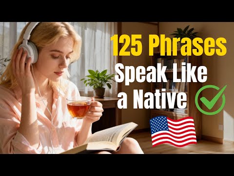 Speak Like a Native: 125 Everyday English Phrases to Boost Your Confidence