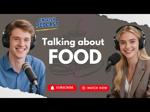 Talk about Food in English | Vocabulary & Conversation Practice | English Podcast
