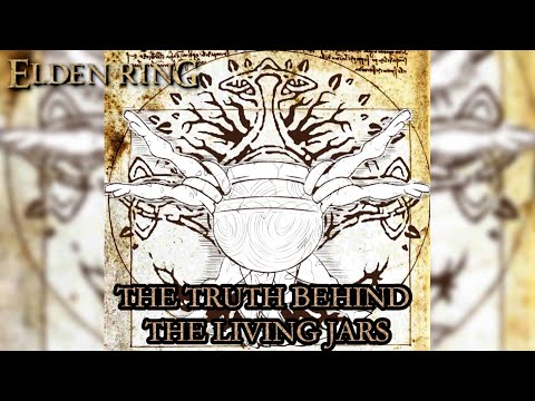 Elden Ring Lore - The Truth Behind The Living Jars