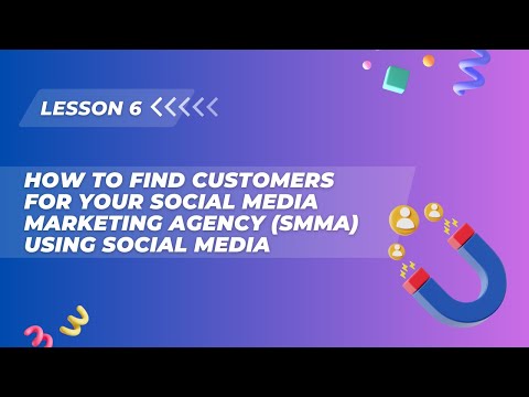 Lesson 6. How to find customers for your Social Media Marketing Agency (SMMA) using social media