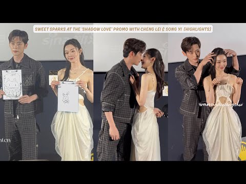 Sweet Sparks At The ‘Shadow Love’ Promo Event With Cheng Lei & Song Yi [Highlights]