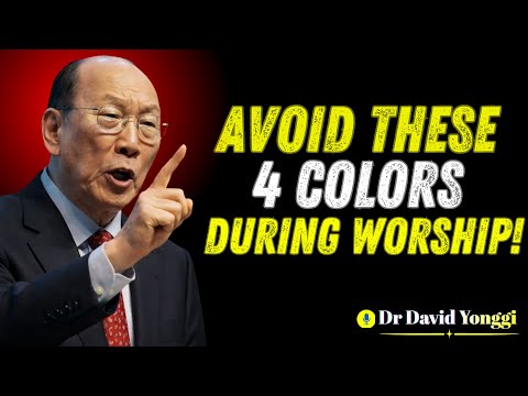 Avoid These 4 Colors During Worship | Powerful Spiritual Warning – Dr. David Yonggi Cho