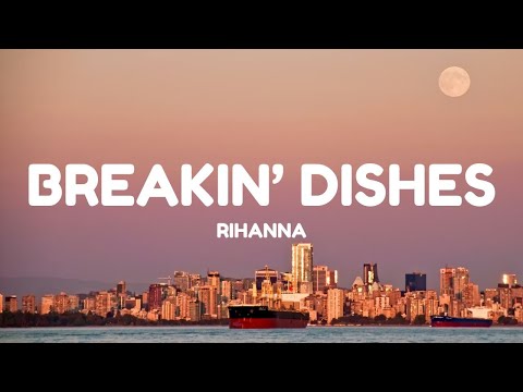 Rihanna – Breakin' Dishes (Lyrics)