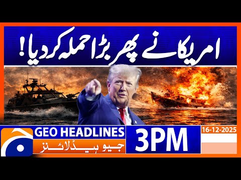 𝗨.𝗦. 𝗦𝘁𝗿𝗶𝗸𝗲𝘀 𝟯 𝗠𝗼𝗿𝗲 𝗕𝗼𝗮𝘁𝘀 𝗶𝗻 𝗘𝗮𝘀𝘁𝗲𝗿𝗻 𝗣𝗮𝗰𝗶𝗳𝗶𝗰, 𝗞𝗶𝗹𝗹𝗶𝗻𝗴 𝟴 | Headlines Geo News 3 PM (16 Dec 25)