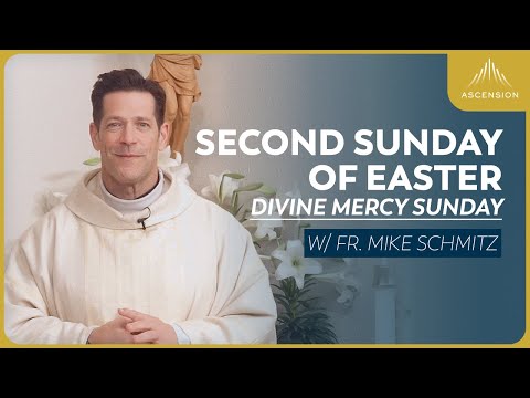 Second Sunday of Easter Sunday of Divine Mercy - Mass with Fr. Mike Schmitz