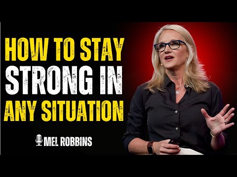 💪 HOW POWERFUL PEOPLE STAY STRONG IN TOUGH SITUATIONS | MEL ROBBINS