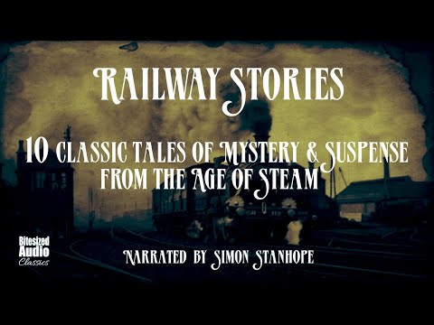 Ten Classic Railway Stories | A Bitesized Audio Compilation