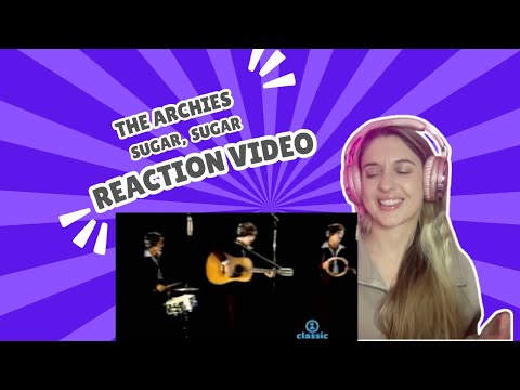 THE ARCHIES - SUGAR, SUGAR - REACTION VIDEO