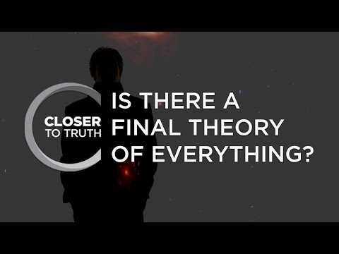 Is There a Final Theory of Everything? | Episode 309 | Closer To Truth