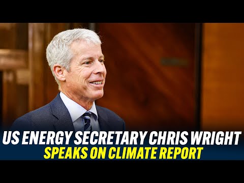US Energy Secretary Chris Wright speaks on climate report, Trump, oil, gas, and coal