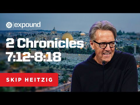 2 Chronicles 7:12-8:18 | Skip Heitzig