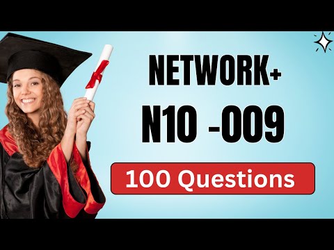 CompTIA Network+ (N10-009) | 100 Questions with Explanations