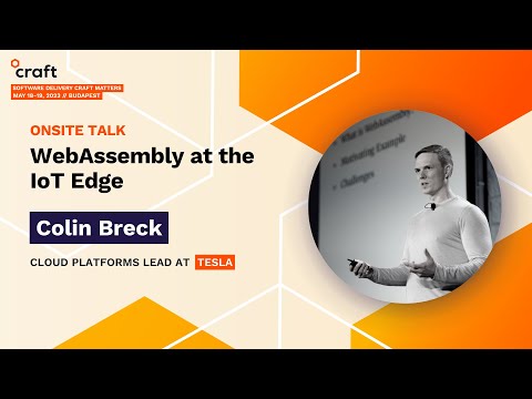 WebAssembly at the IoT Edge - Colin Breck, Tesla | Craft Conference, 2023