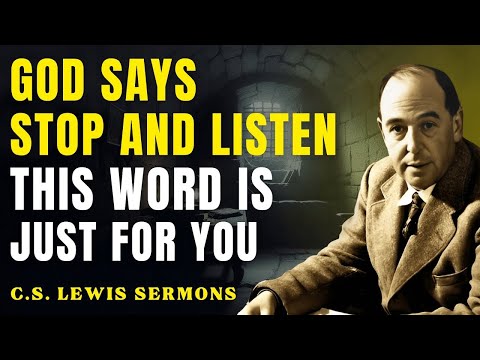 Stop Everything and Listen — God Says This Is for You Now | C.S Lewis Sermons