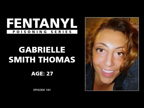 FENTANYL KILLS: Gabrielle Smith Thomas's Story - episode 101