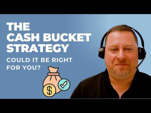 Retirement Without Fear: Is the Cash Bucket Strategy Right For You?