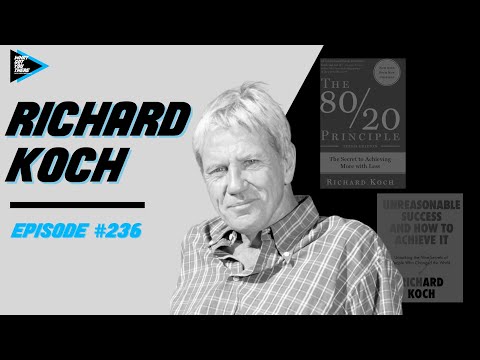 #236 Richard Koch- Using the 80/20 Principle & Achieving Unreasonable Success