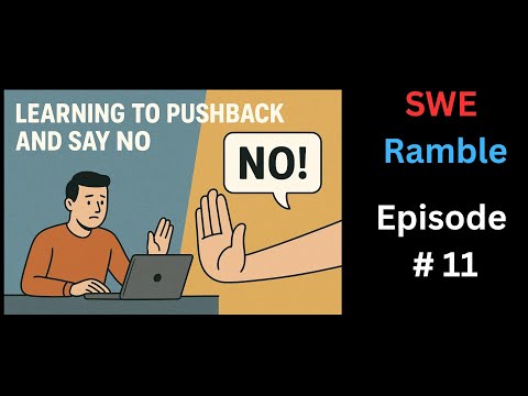 Learning to pushback and say no as a software engineer | Ramble #11