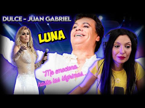 DULCE - JUAN GABRIEL - Luna | It moved me to tears!!!! - TRIBUTE REACTION