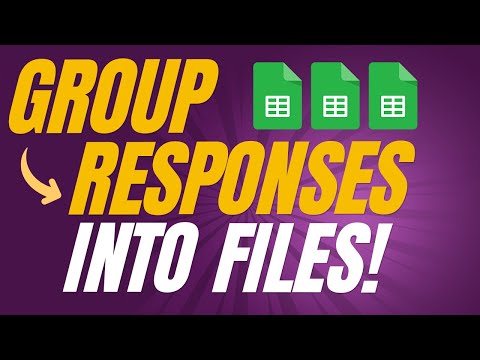 Group Form Responses into Separate Files Automatically!