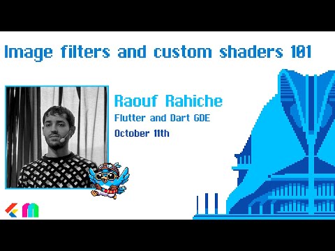 Image filters and custom fragment shaders 101 - Raouf Rahiche - Flutter Valencia