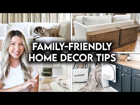 10 FAMILY-FRIENDLY HOME DECORATING TIPS | FUNCTIONAL DECOR IDEAS
