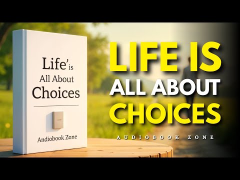 Life Is All About Choices | Audiobook