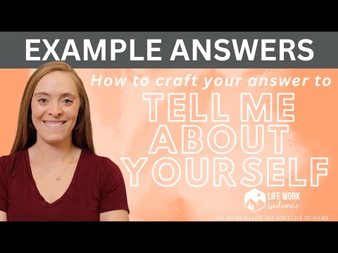 Tell Me About Yourself: Present + Past + Future Format **EXAMPLE ANSWERS**