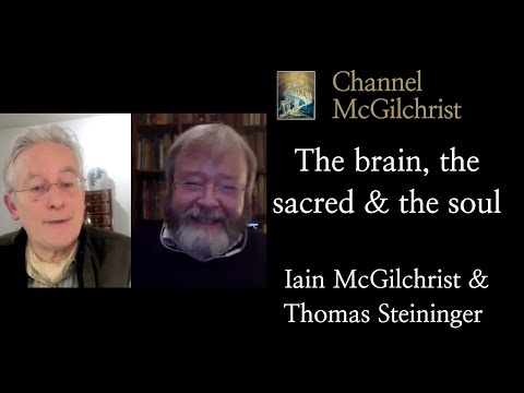 The Brain, the Sacred and the Soul - Iain McGilchrist and Thomas Steininger of Evolve