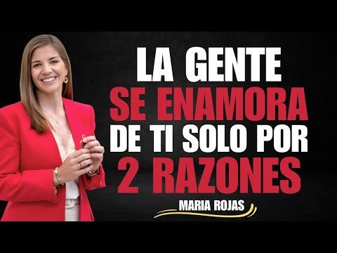 LA GENTE SE ENAMORA DE TI SOLO POR 2 RAZONES | MARIAN ROJAS PSICÓLOGA