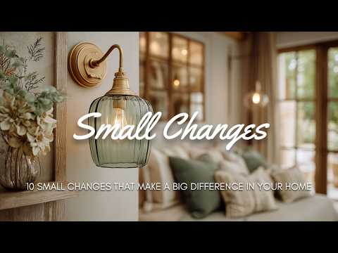 ✨ 10 Small Changes That Make a BIG Difference in Your Home 🏡