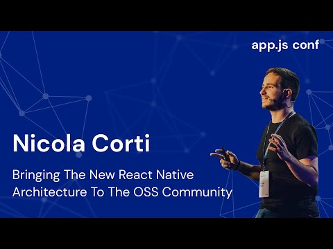 Bringing the New React Native Architecture to the OSS Community | Nicola Corti | App.js Conf 2022