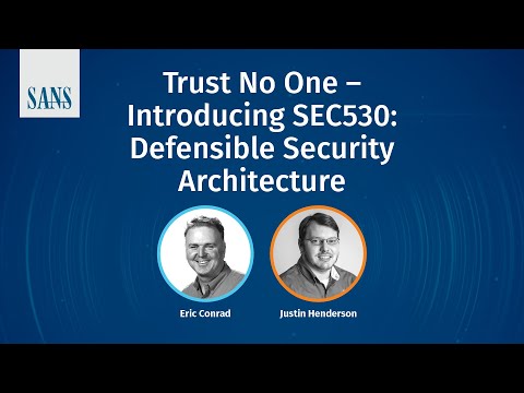 SANS Webcast - Trust No One: Introducing SEC530: Defensible Security Architecture