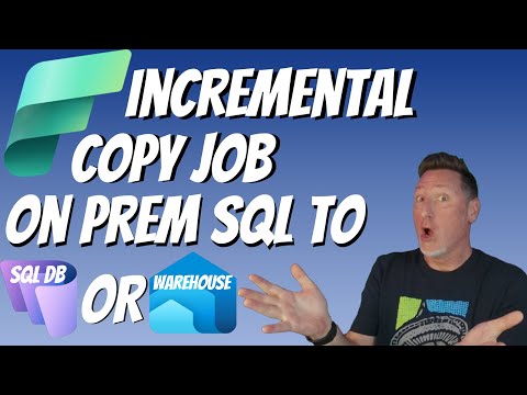 Microsoft Fabric: Incremental Copy Job on Prem SQL to Fabric SQL DB or Warehouse
