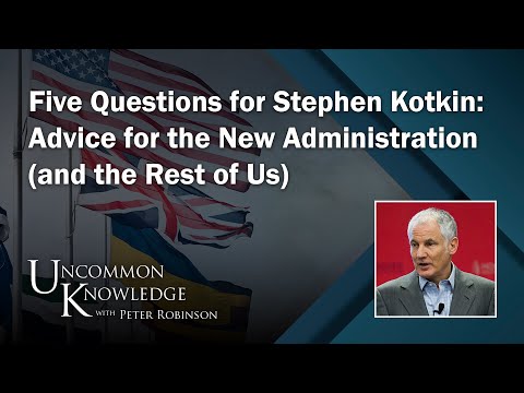 Five Questions for Stephen Kotkin: Advice for the New Administration (and the Rest of Us)