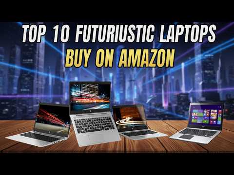These 10 Laptops Feel Like They’re From 2030!