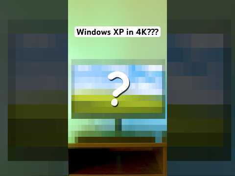 Windows XP in 4K???
