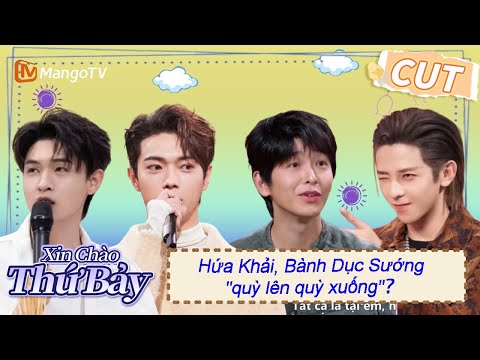 Hứa Khải, Bành Dục Sướng "quỳ lên quỳ xuống"？ |【VIET SUB】Highlight | Xin Chào Thứ 7
