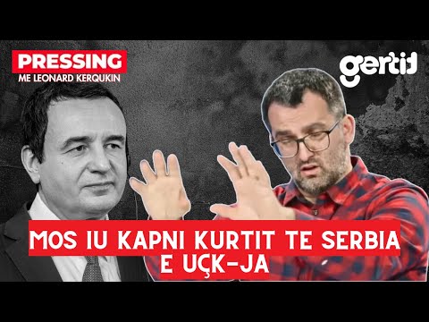 Mos iu kapni Kurtit te Serbia e UÇK-ja | Pressing