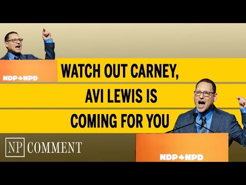 Watch out Carney, Avi Lewis is coming for you