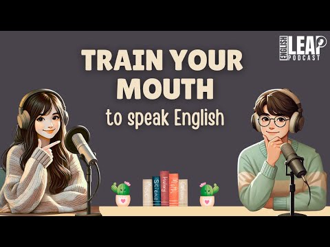 Train Your Mouth To Speak English | Podcast for Easy Conversation in Daily Life | Learn English Fast